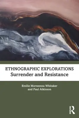 Etnografické skúmanie: Vzdávanie sa a odpor - Ethnographic Explorations: Surrender and Resistance