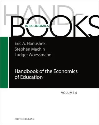 Príručka ekonomiky vzdelávania: Zväzok 6 - Handbook of the Economics of Education: Volume 6