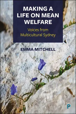 Tvorba života na strednom stupni blahobytu: Hlasy z multikultúrneho Sydney - Making a Life on Mean Welfare: Voices from Multicultural Sydney