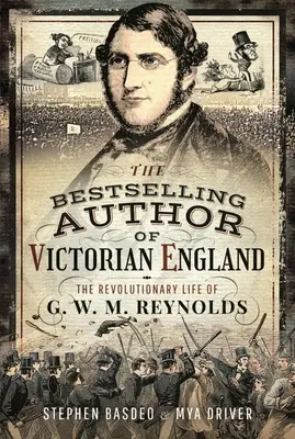 Najpredávanejší autor viktoriánskeho Anglicka: M. Reynolds: Revolučný život G. W. M. Reynoldsa - Victorian England's Bestselling Author: The Revolutionary Life of G. W. M. Reynolds