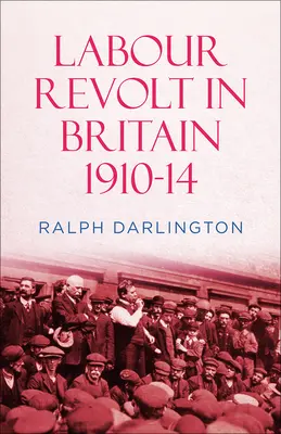 Robotnícke povstanie v Británii v rokoch 1910-14 - Labour Revolt in Britain 1910-14