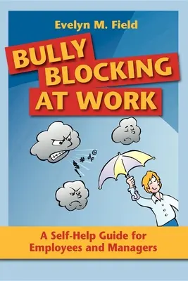 Blokovanie šikany v práci: Vydavateľstvo: Svojpomocná príručka pre zamestnancov a manažérov - Bully Blocking at Work: A Self-Help Guide for Employees and Managers