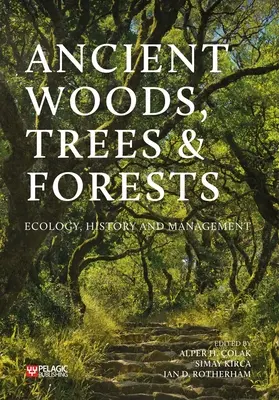 Starobylé lesy, stromy a pralesy: Lesy a dreviny: ekológia, história a hospodárenie - Ancient Woods, Trees and Forests: Ecology, History and Management