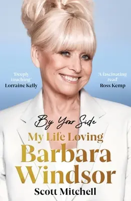 Po tvojom boku: Môj život s Barbarou Windsorovou: My Life Loving Barbara Windsor: Môj život s Barbarou Windsorovou - By Your Side: My Life Loving Barbara Windsor: My Life Loving Barbara Windsor