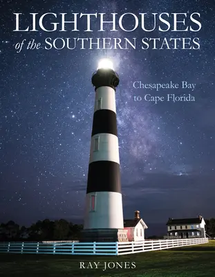 Majáky južných štátov: Od zálivu Chesapeake po mys Florida - Lighthouses of the Southern States: From Chesapeake Bay to Cape Florida