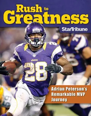 Rush to Greatness: Pozoruhodná cesta Adriana Petersona k titulu MVP - Rush to Greatness: Adrian Peterson's Remarkable MVP Journey