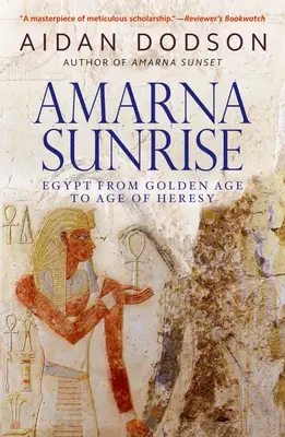 Východ slnka v Amarne: Egypt od zlatého veku po vek kacírstva - Amarna Sunrise: Egypt from Golden Age to Age of Heresy