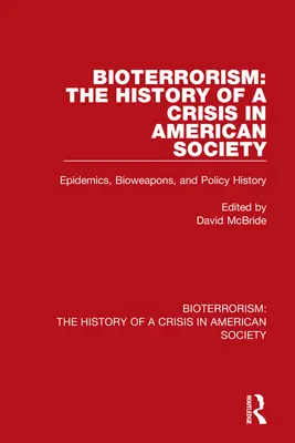 Bioterorizmus: História krízy v americkej spoločnosti: Epidémie, biologické zbrane a dejiny politiky - Bioterrorism: The History of a Crisis in American Society: Epidemics, Bioweapons, and Policy History