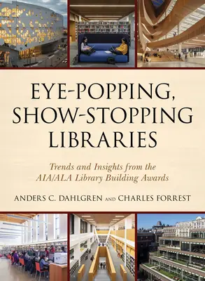Pútavé, výstavné knižnice: Trendy a poznatky z udeľovania cien Aia/ALA za budovanie knižníc - Eye-Popping, Show-Stopping Libraries: Trends and Insights from the Aia/ALA Library Building Awards