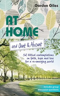 Doma a vonku a na cestách: Vydanie: 52 biblických úvah o viere, nádeji a láske pre znovu sa rodiaci svet - At Home and Out and About: 52 biblical contemplations on faith, hope and love for a re-emerging world