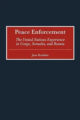 Presadzovanie mieru: Skúsenosti OSN v Kongu, Somálsku a Bosne - Peace Enforcement: The United Nations Experience in Congo, Somalia, and Bosnia