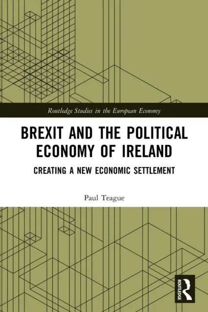 Brexit a politická ekonomika Írska: Vytvorenie nového hospodárskeho usporiadania - Brexit and the Political Economy of Ireland: Creating a New Economic Settlement