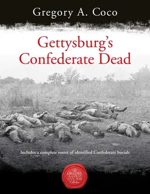 Mŕtvi konfederáti v Gettysburgu - Gettysburg's Confederate Dead