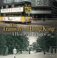 Hongkongské električky - história v obrázkoch - Tramways of Hong Kong - A History in Pictures
