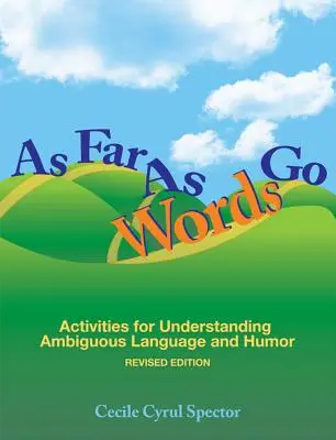 As Far as Words Go: Aktivity na pochopenie dvojzmyselného jazyka a humoru [s CDROM] - As Far as Words Go: Activities for Understanding Ambiguous Language and Humor [With CDROM]