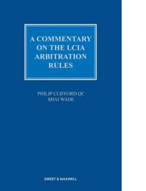 Komentár k rozhodcovským pravidlám LCIA - Commentary on the LCIA Arbitration Rules