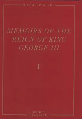 Memoáre z obdobia vlády kráľa Juraja III: Yaleovo vydanie memoárov Horacia Walpola - Memoirs of the Reign of King George III: The Yale Edition of Horace Walpole`s Memoirs