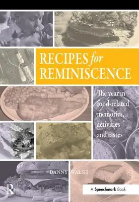 Recepty na spomienky: Rok v spomienkach, aktivitách a chutiach súvisiacich s jedlom - Recipes for Reminiscence: The Year in Food-Related Memories, Activities and Tastes