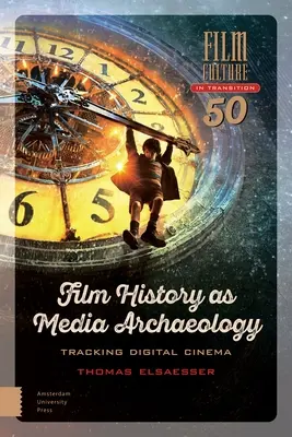 Dejiny filmu ako mediálna archeológia: Sledovanie digitálnej kinematografie - Film History as Media Archaeology: Tracking Digital Cinema