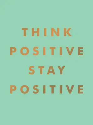 Myslite pozitívne, zostaňte pozitívni - Think Positive, Stay Positive