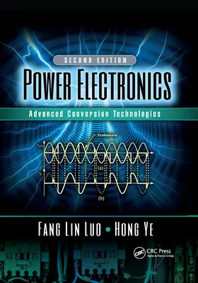 Výkonová elektronika: Pokročilé technológie konverzie, druhé vydanie - Power Electronics: Advanced Conversion Technologies, Second Edition