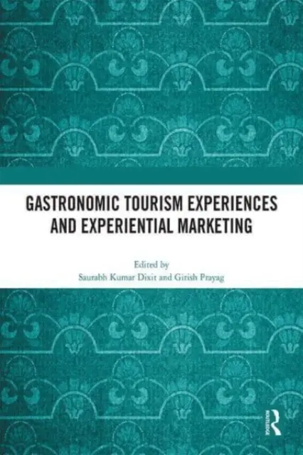 Gastronomické zážitky v cestovnom ruchu a zážitkový marketing - Gastronomic Tourism Experiences and Experiential Marketing