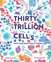 Tridsať triliónov buniek - Ako naozaj funguje vaše telo - Thirty Trillion Cells - How Your Body Really Works