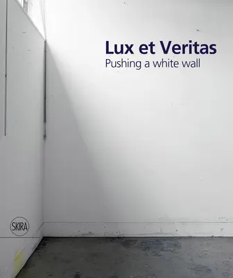 Lux Et Veritas: Posunutie bielej steny - Lux Et Veritas: Pushing a White Wall