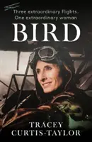Vták - Tri výnimočné lety. Jedna neobyčajná žena - Bird - Three extraordinary flights. One extraordinary woman