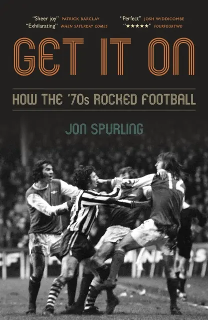 Rozbehni to - Ako 70. roky rozbúrili futbal - Get It On - How the '70s Rocked Football