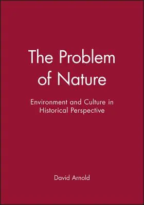 Problém prírody: Životné prostredie a kultúra v historickej perspektíve - The Problem of Nature: Environment and Culture in Historical Perspective