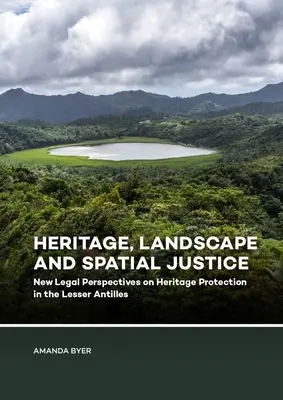 Dedičstvo, krajina a priestorová spravodlivosť: Nové právne perspektívy ochrany kultúrneho dedičstva na Malých Antilách - Heritage, Landscape and Spatial Justice: New Legal Perspectives on Heritage Protection in the Lesser Antilles