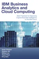 IBM Business Analytics and Cloud Computing: Najlepšie postupy pre nasadenie systému Cognos Business Intelligence do cloudu IBM - IBM Business Analytics and Cloud Computing: Best Practices for Deploying Cognos Business Intelligence to the IBM Cloud