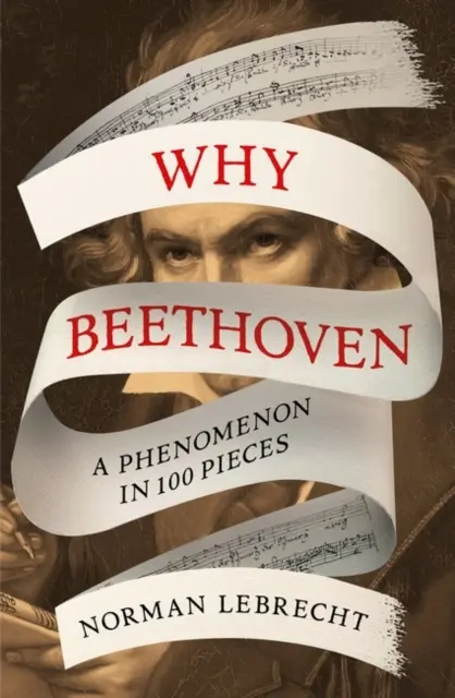 Prečo Beethoven - Fenomén v 100 skladbách - Why Beethoven - A Phenomenon in 100 Pieces