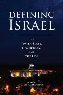Definovanie Izraela: Židovský štát, demokracia a právo - Defining Israel: The Jewish State, Democracy, and the Law