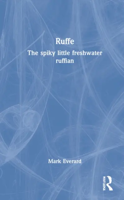 Rufe: Malý ostnatý sladkovodný rýbovec - Ruffe: The Spiky Little Freshwater Ruffian