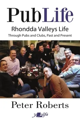 Život v krčme: Posledné objednávky v minulých a súčasných krčmách a kluboch v Rhondde - Pub Life: Last Orders at Rhondda Pubs and Clubs Past and Present