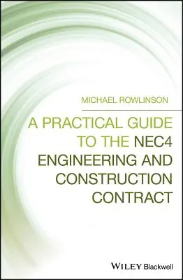 Praktická príručka k zmluve o inžinierskych prácach a výstavbe Nec4 - A Practical Guide to the Nec4 Engineering and Construction Contract