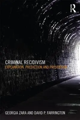 Recidíva trestnej činnosti: Prevencia recidívy: vysvetlenie, predikcia a prevencia - Criminal Recidivism: Explanation, Prediction and Prevention