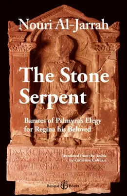 Kamenný had: Barates z Palmýry: Elegie na Reginu, svoju milovanú - The Stone Serpent: Barates of Palmyra's Elegy for Regina His Beloved