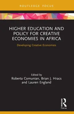 Vysokoškolské vzdelávanie a politika pre kreatívne ekonomiky v Afrike: Rozvoj kreatívnych ekonomík - Higher Education and Policy for Creative Economies in Africa: Developing Creative Economies