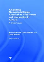 Kognitívno-neuropsychologický prístup k hodnoteniu a intervencii pri afázii - príručka pre lekárov - Cognitive Neuropsychological Approach to Assessment and Intervention in Aphasia - A clinician's guide