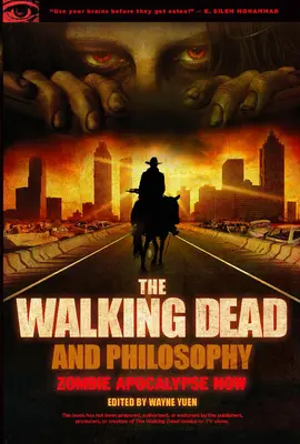 The Walking Dead a filozofia: Apokalypsa zombie teraz - The Walking Dead and Philosophy: Zombie Apocalypse Now