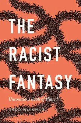 Rasistická fantázia: nevedomé korene nenávisti - The Racist Fantasy: Unconscious Roots of Hatred