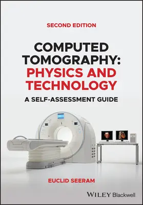 Počítačová tomografia: Fyzika a technológia: príručka na samohodnotenie - Computed Tomography: Physics and Technology. a Self Assessment Guide