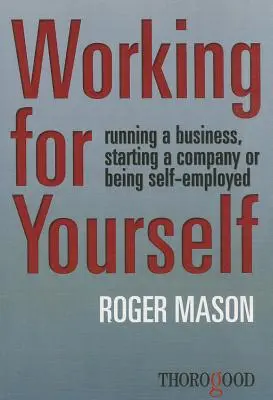 Práca pre seba: Vedenie podniku, založenie spoločnosti alebo samostatná zárobková činnosť - Working for Yourself: Running a Business, Starting a Company or Being Self-Employed