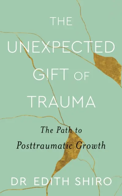 Nečakaný dar traumy - Cesta k posttraumatickému rastu - Unexpected Gift of Trauma - The Path to Posttraumatic Growth