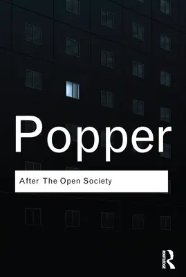 Po otvorenej spoločnosti: Vybrané sociálne a politické spisy - After the Open Society: Selected Social and Political Writings