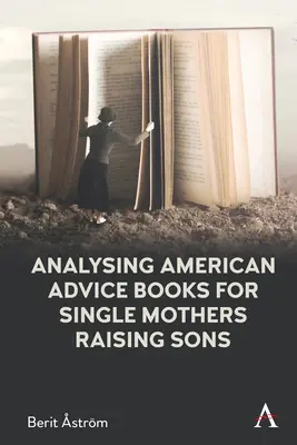 Analýza amerických poradenských kníh pre slobodné matky vychovávajúce synov: Essentialism, Culture and Guilt (Esencializmus, kultúra a vina) - Analysing American Advice Books for Single Mothers Raising Sons: Essentialism, Culture and Guilt