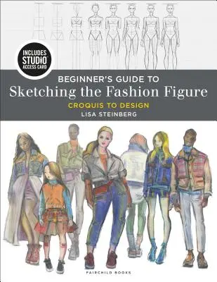 Sprievodca začiatočníka skicovaním módnej postavy: Croquis to Design - Bundle Book + Studio Access Card [With Access Code] - Beginner's Guide to Sketching the Fashion Figure: Croquis to Design - Bundle Book + Studio Access Card [With Access Code]